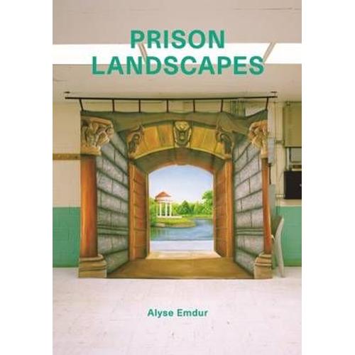 Alyse Emdur: Prison Landscapes