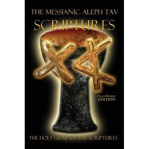 The Messianic Aleph Tav Scriptures Paleo-Hebrew Study Bible