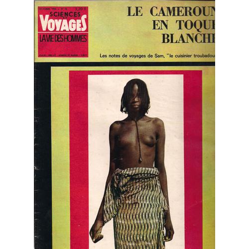 Sciences Et Voyages -Nouvelle Série- La Vie Des Hommes N°018 - Le Cameroun En Toque Blanche Par Sam Letrone.