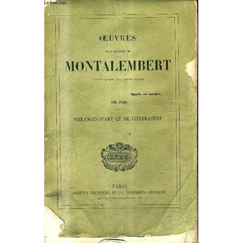 Oeuvres De M.Le Comte De Montalembert - Tome 6 : Melanges D'art Et De Litterature.