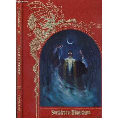 Les Mondes Echantes - Sorcieres Et Magiciens - La Magie À L'aube Du Monde - Les Magiciens Du Moyen Age - La Confrerie Des Tenebres.