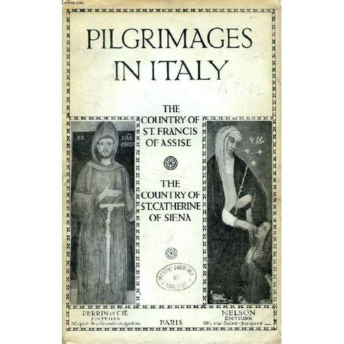 Pilgrimages In Italy, The Country Of St. Francis Of Assise, The Country Of St. Catherine Of Siena