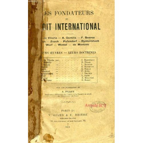 Les Fondateurs Du Droit International, Leurs Oeuvres, Leurs Doctrines: F. De Vitoria, A. Gentilis, F. Suarez, Grotius, Zouch, Pufendorf, Bynkershoek, Wolf, Wattel, De Martens
