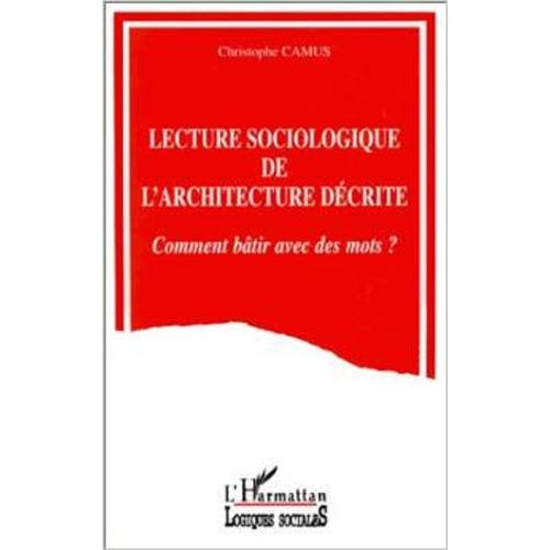 Lecture Sociologique De L'architecture Décrite - Comment Bâtir Avec Des Mots ?