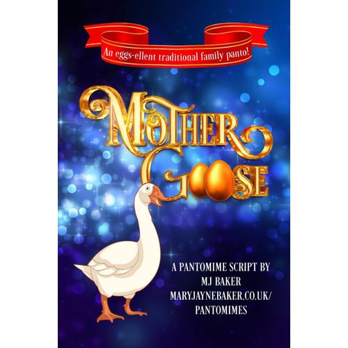 Mother Goose: A Pantomime Script (Mj Baker Pantomimes)