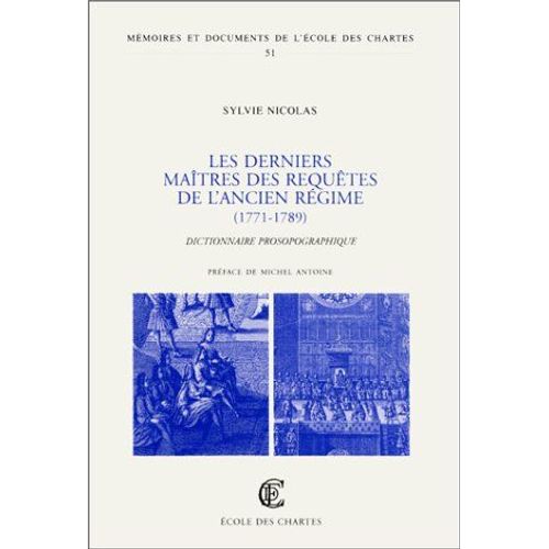 Les Derniers Maîtres Des Requêtes De L'ancien Régime (1771-1789) - Dictionnaire Prosopographique