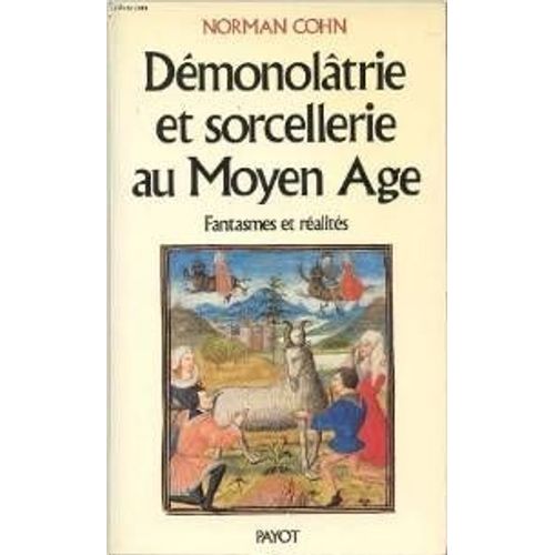 Démonolâtrie Et Sorcellerie Au Moyen Age (Fantasmes Et Réalités)