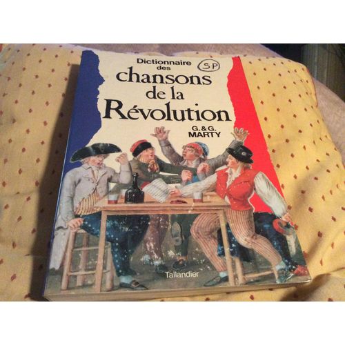 Dictionnaire Des Chansons De La Révolution 1787/1799 Musique Textes Et Commentaires  Edition 1988 345 Pages 