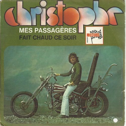 Mes Passagères (Sébastien Poitrenaud / Christophe) 2'55 / Fait Chaud Ce Soir (S. Poitrenad, Christophe) 2'50 (Pochette Chopper Harley Davidson)
