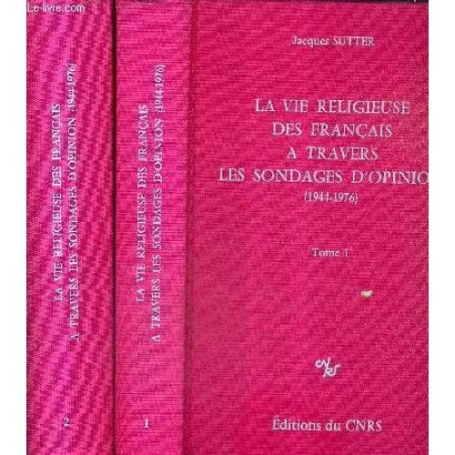 La Vie Religieuse Des Francais A Travers Les Sondages D'opinion 1944-1976 / En 2 Tomes / Tomes 1 + 2 .