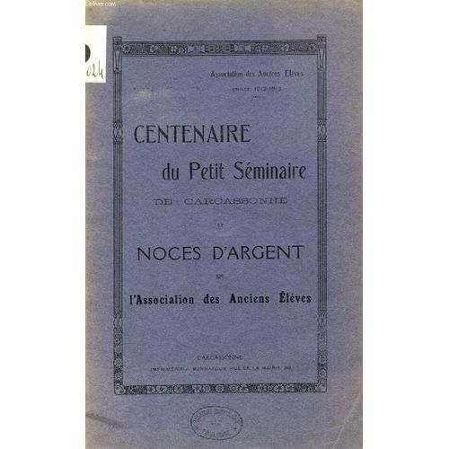 Centenaire Du Petit Seminaire De Carcassonne Et Noces D'argent De L'association Des Anciens Eleves