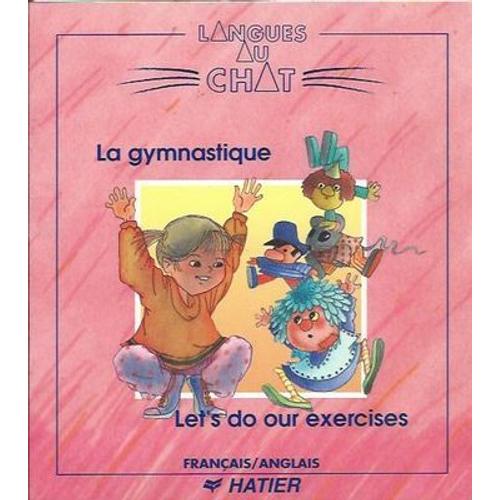 La Gymnastique / Let's Do Our Exercises - Josette Terny - Langues Au Chat