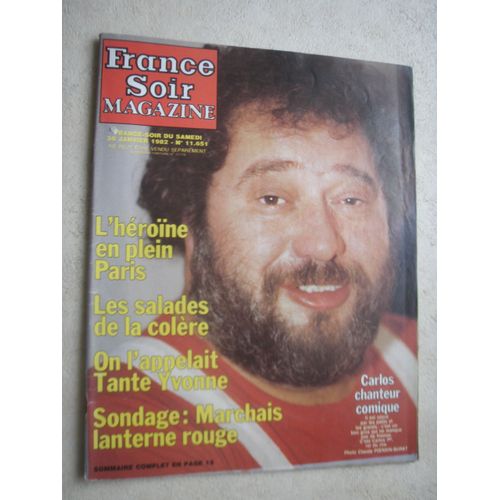 France Soir Magazine N° 11651 Du 30/01/1982 - Carlos Chanteur Comique L'heroine En Plein Paris Les Salades De La Colere On L'appelait Tante Yvonne Marchais Lanterne Rouge Veronique Drucker, La Plus Parisienne Des Provinciales