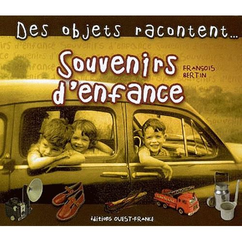 Souvenirs D'enfance : Des Objets Racontent