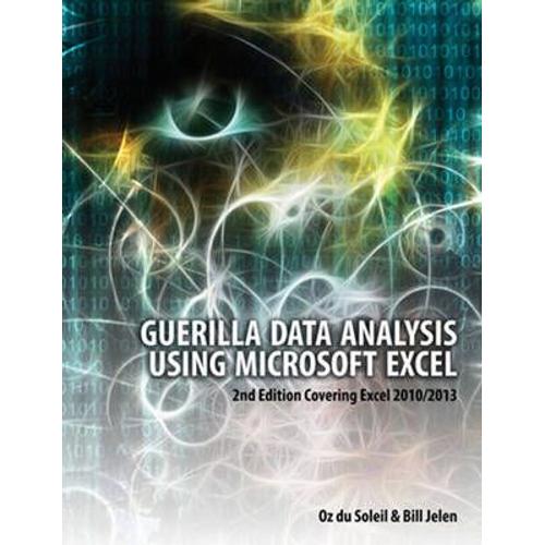 Guerrilla Data Analysis Using Microsoft Excel: Covering Excel 2010/2013