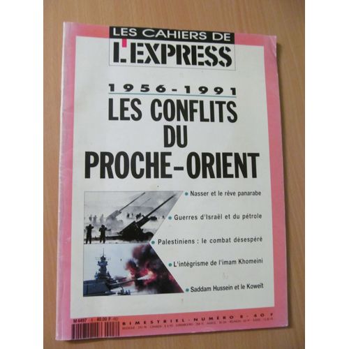 Les Cahiers De L'express  N° 8 : 1956-1991 Les Conflits Du Proche-Orient