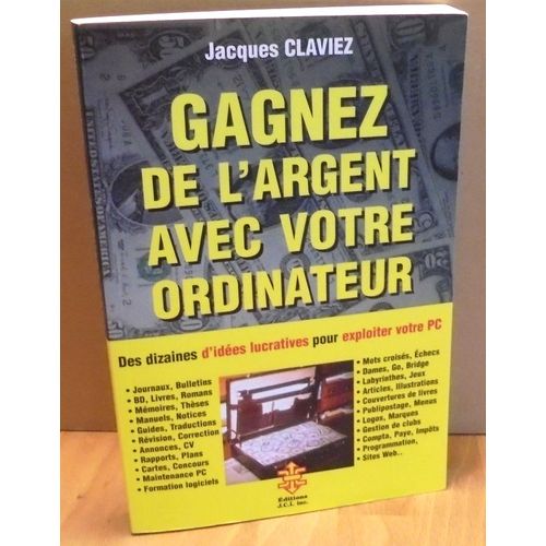 Gagner De L'argent Avec Votre Ordinateur : Des Dizaines D'idées Lucratives