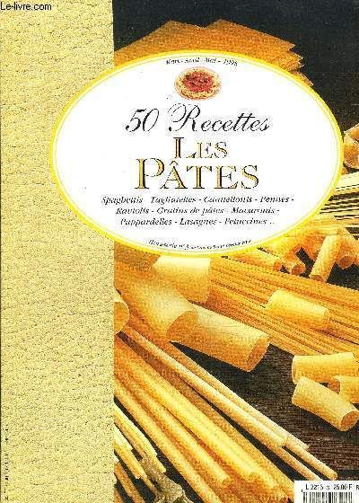 50 Recettes : Les Pates H.S N°3 / Spaghetti - Tagliatelles - Cannellonis - Pennes - Raviolis - Gratins De Pâtes - Macaronis - Pappardelles - Lasagnes-  Fetuccines -