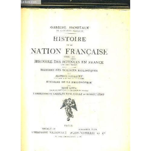 Histoire De La Nation Francaise - Tome Xv - Histoire Des Sciences En France Deuxieme Volume - Histoire Des Sciences Biologiques Par Caullery - Histoire De La Philosophie Pas Rene Lote.