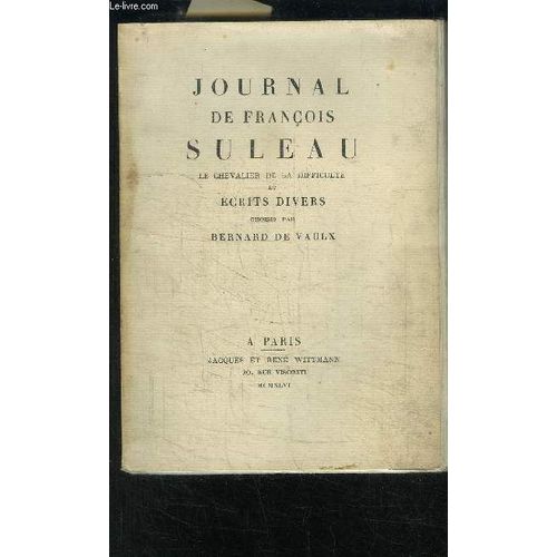 Journal De Francois Suleau- Le Chevalier De La Difficulte Et Ecrits Divers