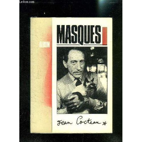 Album Masques- Jean Cocteau / I. Les Compagnons Et Les Oeuvres/ Ii. Cocteau Et Son Monde/ Iii. Jean Cocteau, Le Cinema, Le Theatre, La Danse.../ Iv. Autour Du Livre Blanc/ V. Le Mystere De ...