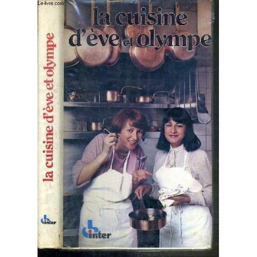 La Cuisine D'eve Et Olympe - Des Recettes De La France Entiere