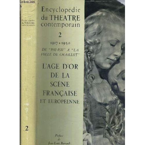 Encyclopedie Du Theatre Contemporain - Volume Ii: 1914-1950 - De Phi-Phi A La Folle De Chaillot - L'age D'or De La Scene Francaise Et Europeenne