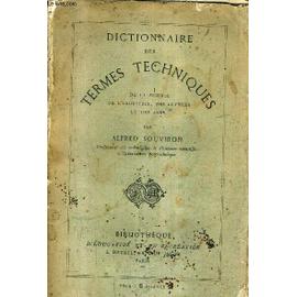 Dictionnaire des termes techniques de la science, de l'industrie, des  lettres et des arts / par Alfred Souviron