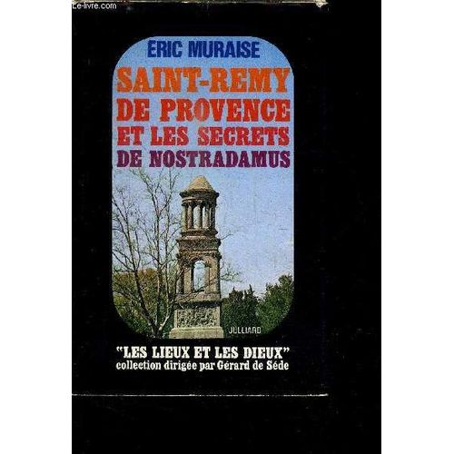 Saint-Remy De Provence Et Les Secrets De Nostradamus