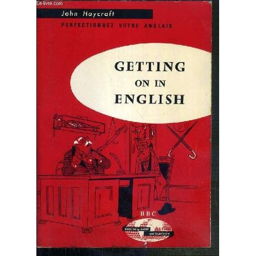 Getting On In English / Perfectionnez Votre Anglais - Cours Moyen Pour L'etude De L'anglais Par La Radio Et Le Disque.
