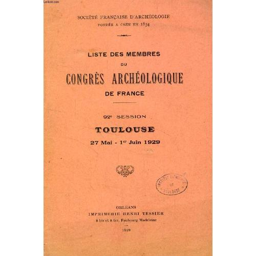 Liste Des Membres Du Congres Archeologique De France, 92e Session, Toulouse, 27 Mai - 1er Juin 1929
