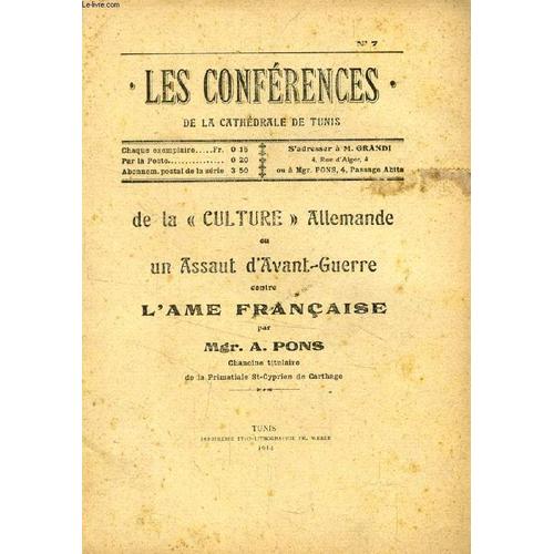 Les Conferences De La Cathedrale De Tunis, N° 7, De La 'culture' Allemande Ou Un Assaut D'avant-Guerre Contre L'ame Francaise