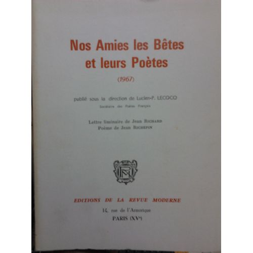 Nos Amies Les Bêtes Et Leurs Poètes (1967), Publié Sous La Direction De Lucien-P. Lecocq, Sociétaire Des Poètes Français. Lettre Liminaire De Jean Richard. Poème De Jean Richepin