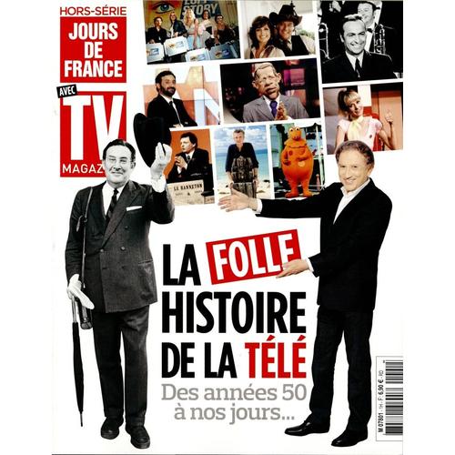 Jours De France Hors-Serie N°1 : La Folle Histoire De La Tele Des Annees 50 A Nos Jours