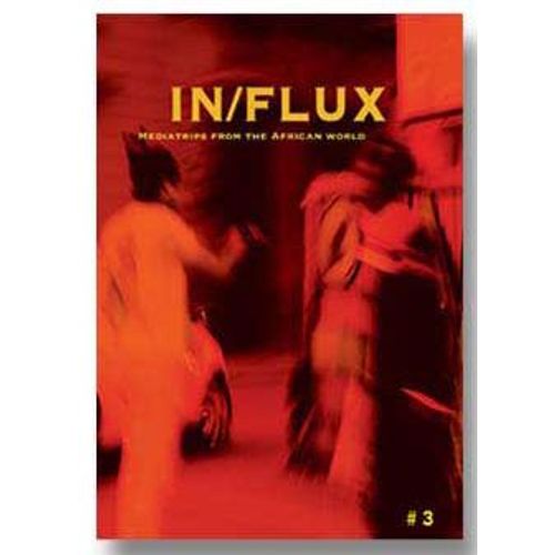 In/Flux 3 - Mediatrips From The African World