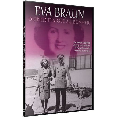 Eva Braun : Du Nid D'aigle Au Bunker
