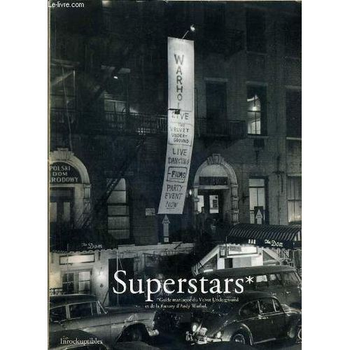 Superstars - Guide Maniaque Du Velvet Underground Et De La Factory D'andy Warhol - Du 16 Juin Au 9 Sept 1990 A La Fondation Cartier Pour L'art Contemporain - Supplement Au N°24 Des ...