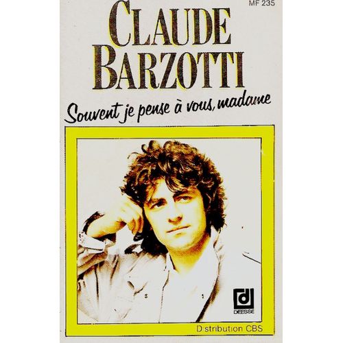 Claude Barzotti : Souvent Je Pense À Vous, Madame.