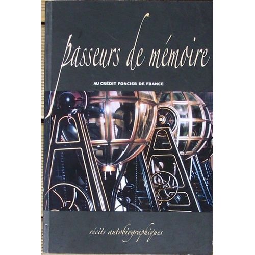 Passeurs De Mémoire  Au Crédits Foncier De France: Récits Autobiographiques
