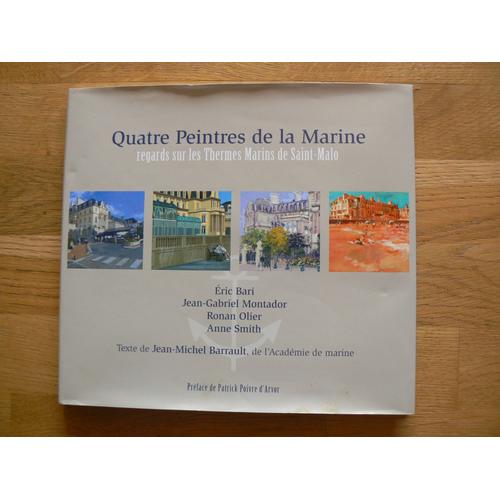 Quatre Peintres De La Marine ; Regards Sur Les Thermes Marins De Saint-Malo ; Eric Bari ; Jean-Gabriel Montador ; Ronan Olier ; Anne Smith