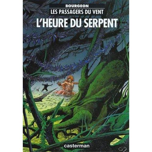Les Passagers Du Vent ( Tome 4 ) : " L'heure Du Serpent " ( Réédition )