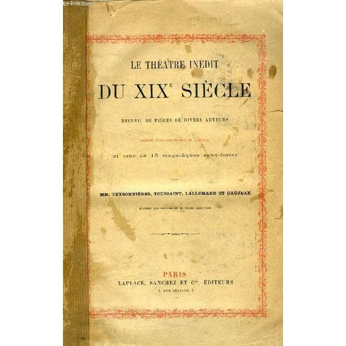 Le Theatre Inedit Du Xixe Siecle, Recueil De Pieces De Divers Auteurs