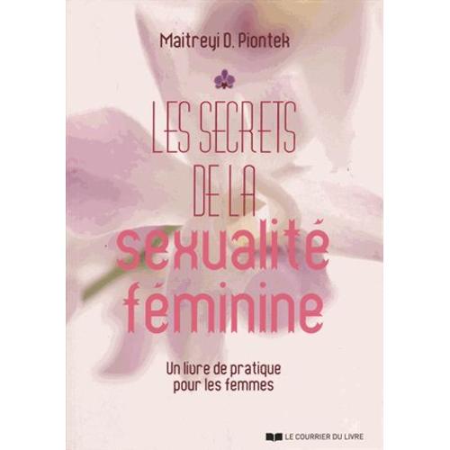 Les Secrets De La Sexualité Féminine - Un Livre De Pratique Pour Les Femmes