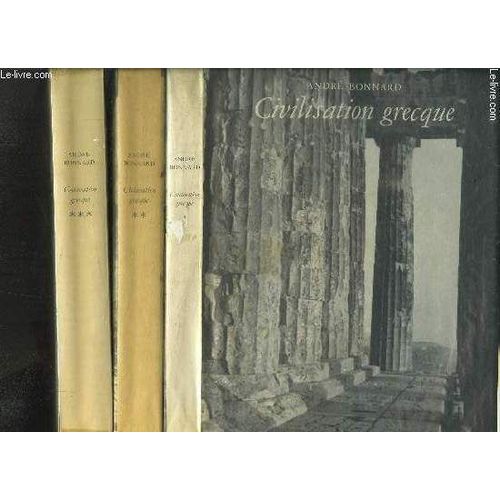 Civilisation Grecque- 3 Volumes- De L Iliade Au Parthenon/ D Antigone A Socrate/ D Euripide A Alexandrie