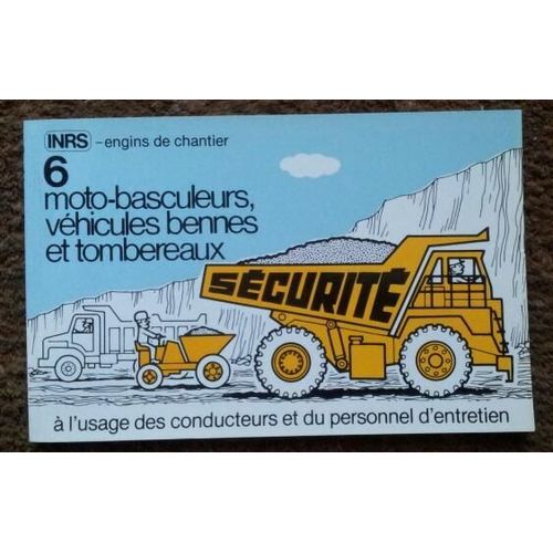 Manuels De Sécurité À L'usage Des Conducteurs Et Du Personnel D'entretien 6 Moto-Basculeurs, Véhicules Bennes Et Tombereaux
