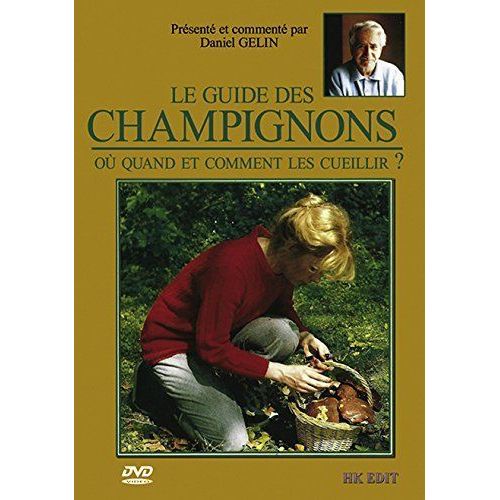 Le Guide Des Champignons - Où Quand Et Comment Les Cueillir ?