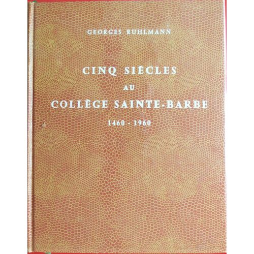 Cinq Siècles Au Collège Sainte-Barbe 1460_1960