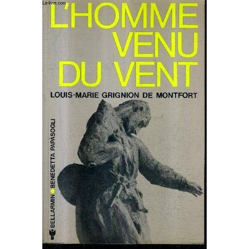 L'homme Venu Du Vent Saint Louis Marie Grignion De Montfort.