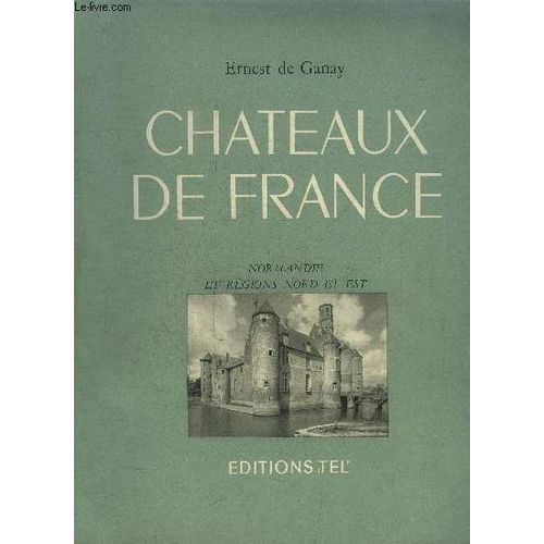 Chateaux De France - Normandie Et Regions Nord Et Est