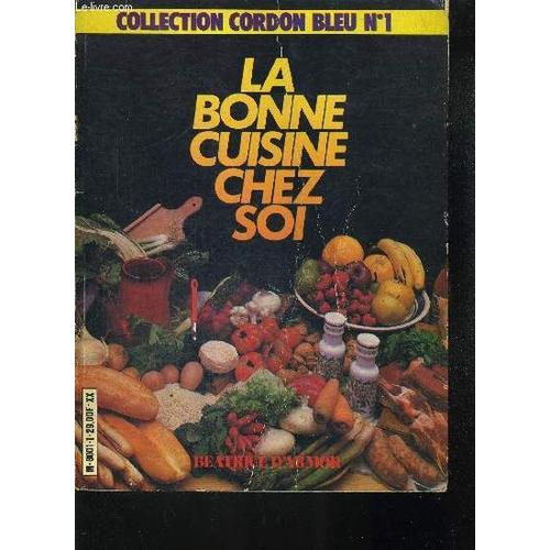 La Bonne Cuisine Chez Soi - Collection Cordon Bleu N°1